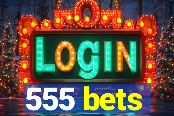 555 bets